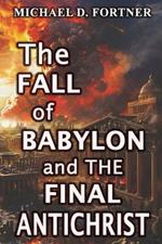 The Fall of Babylon and The Final Antichrist