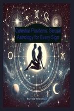 Celestial Positions: Sexual Astrology for Every Sign