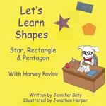 Let's Learn Shapes with Harvey Pavlov: Star, Rectangle & Pentagon