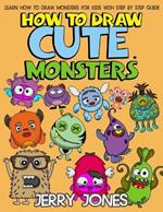 How to Draw Cute Monsters: Learn How to Draw Monsters for Kids with Step by Step Guide