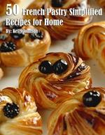 50 French Pastry Simplified Recipes for Home