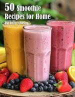 50 Smoothie Recipes for Home