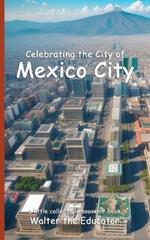 Celebrating the City of Mexico City