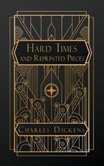 Hard Times: and Reprinted Pieces