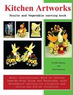 Kitchen Artworks: Fruits and Vegetable carving book