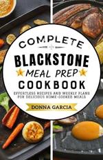 Complete Blackstone Meal Prep Cookbook: Effortless Recipes and Weekly Plans for Delicious Home-Cooked Meals