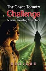 The Great Tomato Challenge: A Time Traveling Adventure