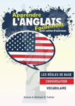 Apprendre l'anglais facilement: avec cahier d'excercices