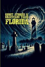 Ghost Stories & Graveyard Tales: Florida