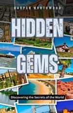 Hidden Gems: Discovering the Secrets of the World