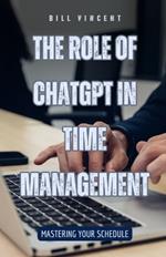 The Role of ChatGPT in Time Management: Mastering Your Schedule