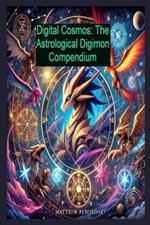 Digital Cosmos: The Astrological Digimon Compendium