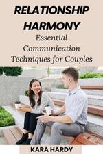 Relationship Harmony: Essential Communication Techniques for Couples