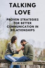 Talking Love: Proven Strategies for Better Communication in Relationships