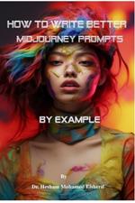 How to Write Better Midjourney Prompts by example