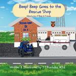 Beep! Beep Goes to the Rescue Shop: Adventures of Beep & Friends