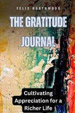 The Gratitude Journal: Cultivating Appreciation for a Richer Life