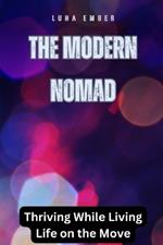 The Modern Nomad: Thriving While Living Life on the Move