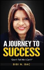 A Journey To Success: Don't Tell Me I Can't