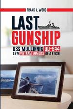 Last Gunship USS Mullinnix DD-944 1972 Vietnam Memoirs of a FTGSN