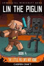 Lin the Piglin Book 4: The Little Pig Lin's Way Home