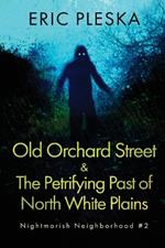 Old Orchard Street & The Petrifying Past of North White Plains