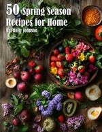 50 Spring Season Recipes for Home