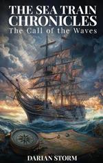 The Sea Train Chronicles: The Call of the Waves