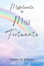 Misfortunate to Miss Fortunate