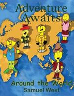 Adventure Awaits: Around the World: Around the World: In Our Imaginations