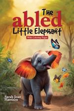 The Abled Little Elephant: With Coloring Pages