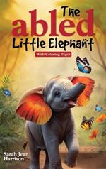 The Abled Little Elephant: With Coloring Pages