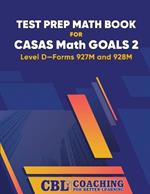 Test Prep Math Book for CASAS Math GOALS 2 Level D-Forms 927M and 928M