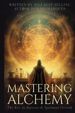 Mastering Alchemy: The Key to Success and Spiritual Grow