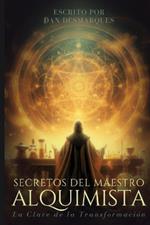 Secretos del Maestro Alquimista: La Clave de la Transformación