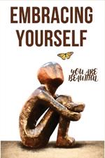 Embracing Yourself: You are beautiful