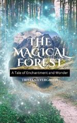 The Magical Forest: A Tale of Enchantment and Wonder