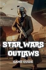 Star Wars Outlaws Game Guide: Unlock Secrets, Combat Tactics and Exploration Tips