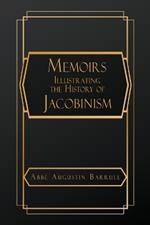 Memoirs Illustrating the History of Jacobinism