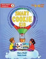 Smart Cookie Kid For 5-6 Year Olds Educational Development Workbook 3: Attention and Concentration Visual Memory Multiple Intelligences Motor Skills