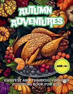 Autumn Adventures: Harvest and Thanksgiving Fun Coloring Book for Kids