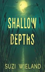 Shallow Depths