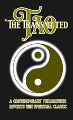 The Transmuted Tao: A Contemporary Philosopher Revisits the Spiritual Classic