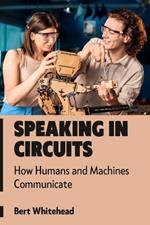 Speaking in Circuits: How Humans and Machines Communicate