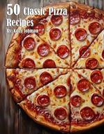 50 Classic Pizza Recipes