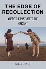 The Edge of Recollection: Where the Past Meets the Present