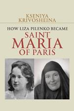 How Liza Pilenko Became Saint Maria of Paris