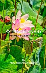 Extraordinary: Poems To Celebrate Life