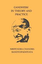 Gandhism In Theory and Practice