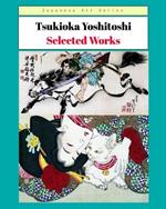 Tsukioka Yoshitoshi - Selected Works